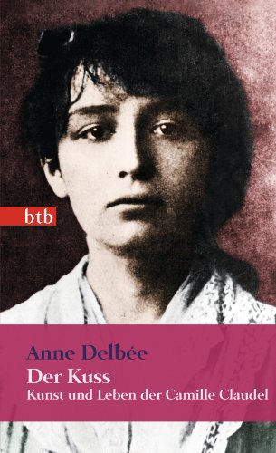 Der Kuss: Kunst und Leben der Camille Claudel - Geschenkausgabe