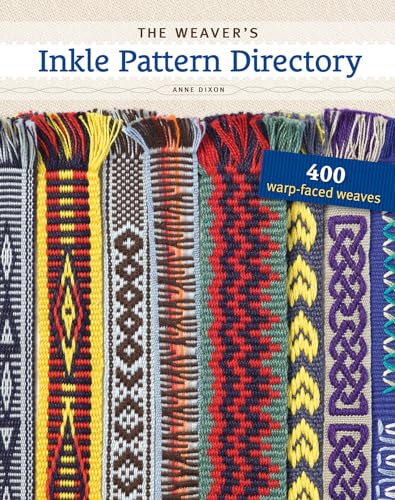 The Weaver's Inkle Pattern Directory: 400 Warp-Faced Weaves