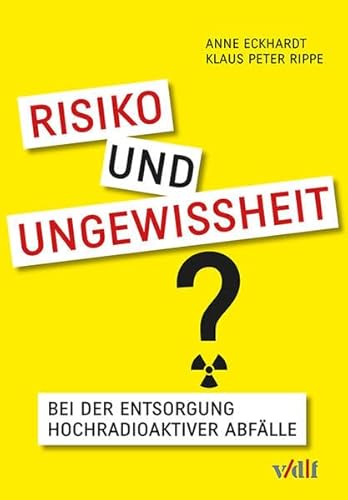 Risiko und Ungewissheit bei der Entsorgung hochradioaktiver Abfälle