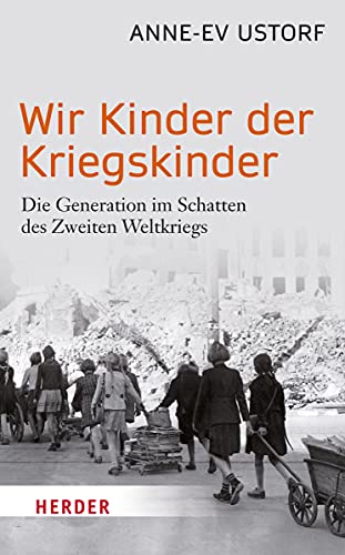 Wir Kinder der Kriegskinder: Die Generation im Schatten des Zweiten Weltkriegs (HERDER spektrum) von VERLAG HERDER GMBH