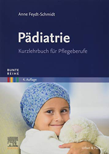 BR Pädiatrie: Kurzlehrbuch für Pflegeberufe (Bunte Reihe) von Elsevier