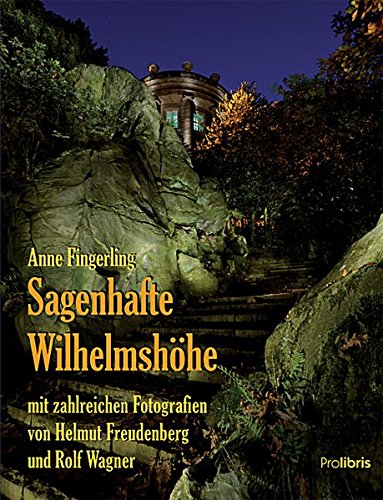 Sagenhafte Wilhelmshöhe: Sagen und Kunstmärchen aus dem Kasseler Bergpark von Prolibris
