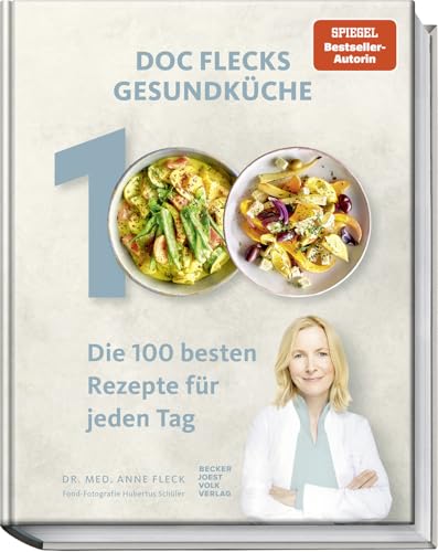 Doc Flecks Gesundküche: Die 100 besten Rezepte für jeden Tag der Ernährungsmedizinerin und Spiegel Bestseller-Autorin. Lässiges, gesundes Kochen mit einfachen, schnellen & köstlichen Gerichten! von Becker Joest Volk Verlag