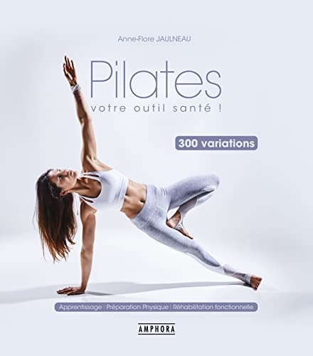 Pilates - Votre outil santé: 300 variations