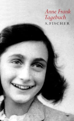 Tagebuch: Die weltweit gültige und verbindliche Fassung des Tagebuchs der Anne Frank, autorisiert vom Anne Frank Fonds Basel Tagebuch: Die weltweit gültige und verbindliche Fassung des Tagebuchs der Anne Frank, autorisiert vom Anne Frank Fonds Basel