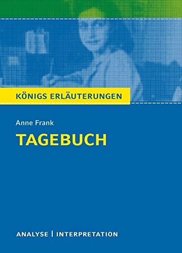 Tagebuch von Anne Frank.: Textanalyse und Interpretation mit ausführlicher Inhaltsangabe und Abituraufgaben mit Lösungen (Königs Erläuterungen und Materialien, Band 410) von Bange C. GmbH