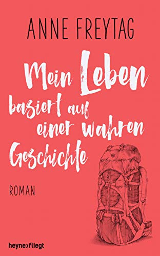 Mein Leben basiert auf einer wahren Geschichte: Roman von HEYNE