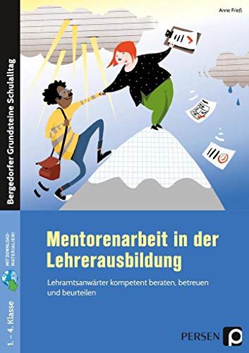 Mentorenarbeit in der Lehrerausbildung: Lehramtsanwärter kompetent beraten, betreuen und beurteilen (1. bis 4. Klasse) von Persen Verlag i.d. AAP