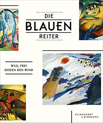 Die Blauen Reiter: Wild, frei, gegen den Wind von Klinkhardt & Biermann