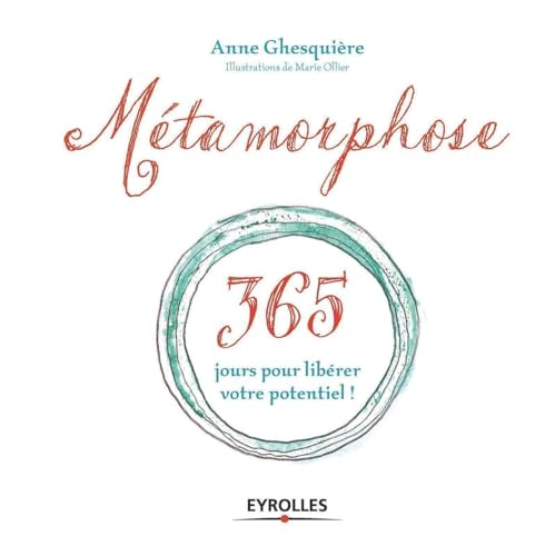 Métamorphose (le livre): 365 jours pour libérer votre potentiel ! von EYROLLES
