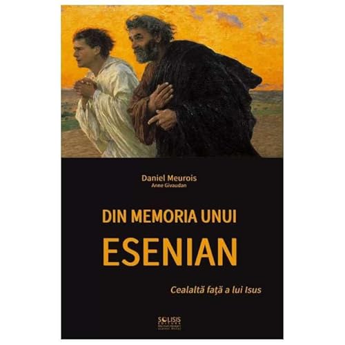 Din Memoria Unui Esenian. Cealalta Fata A Lui Isus von Solisis
