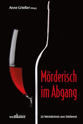 Mörderisch im Abgang: 23 Weinkrimis aus Südwest