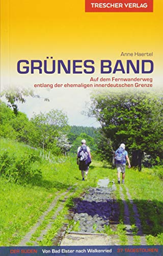 Reiseführer Grünes Band - Der Süden: Auf dem Fernwanderweg entlang der ehemaligen innerdeutschen Grenze (Trescher-Reiseführer)