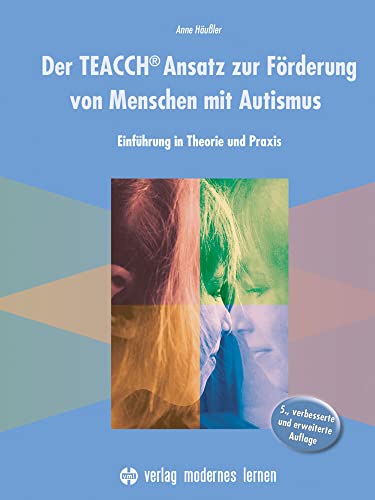 Der TEACCH Ansatz zur Förderung von Menschen mit Autismus: Einführung in Theorie und Praxis Der TEACCH Ansatz zur Förderung von Menschen mit Autismus: Einführung in Theorie und Praxis