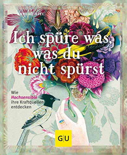 Ich spüre was, was du nicht spürst: Wie Hochsensible ihre Kraftquellen entdecken (Lebenshilfe Potenzialentfaltung) von Gräfe und Unzer