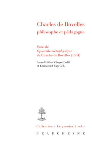 Charles de Bovelles - philosophe et pédagogue: Suivi de Opuscule métaphysique de Charles de Bovelles (1504)
