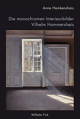 Die monochromen Interieurbilder Vilhelm Hammershøis: Verweigerte Einblicke - Ausgestellte Innenwelten Die monochromen Interieurbilder Vilhelm Hammershøis: Verweigerte Einblicke - Ausgestellte Innenwelten