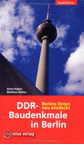 DDR-Baudenkmale in Berlin: Berlins Osten neu entdeckt: Berlins Osten neu entdeckt. Stadtführer von Viareise