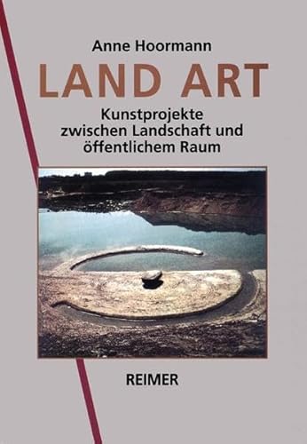 Land Art. Kunstprojekte zwischen Landschaft und öffentlichem Raum