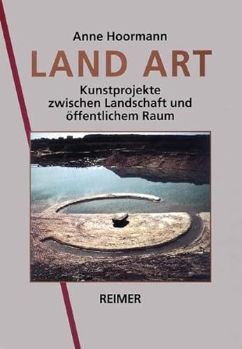 Land Art. Kunstprojekte zwischen Landschaft und öffentlichem Raum