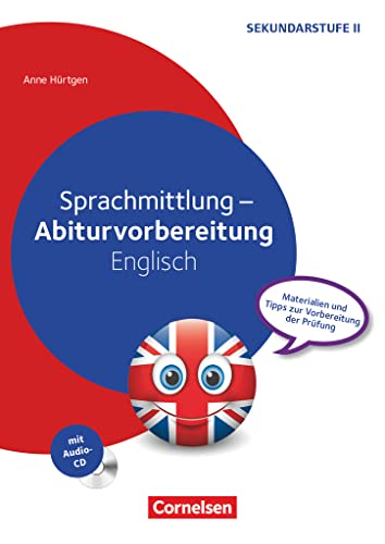 Abiturvorbereitung Fremdsprachen - Englisch: Sprachmittlung - Materialien und Tipps zur Vorbereitung der Prüfung - Kopiervorlagen mit Audio-CD