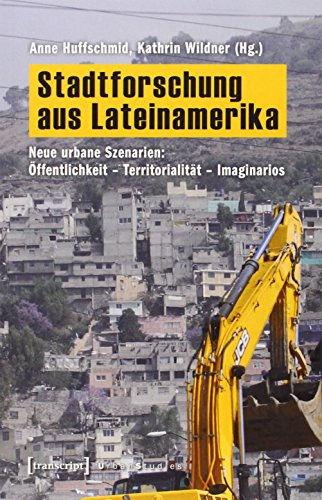 Stadtforschung aus Lateinamerika: Neue urbane Szenarien: Öffentlichkeit - Territorialität - Imaginarios (Urban Studies) von Transcript Verlag