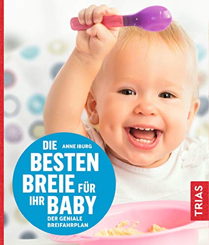 Die besten Breie für Ihr Baby: Der geniale Breifahrplan