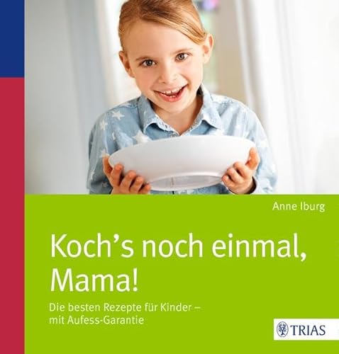 Koch´s noch einmal, Mama!: Die besten Rezepte für Kinder - mit Aufess-Garantie