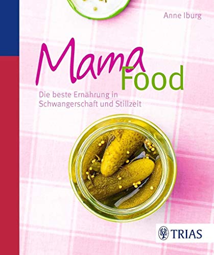 Mama-Food: Die beste Ernährung in Schwangerschaft und Stillzeit