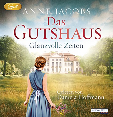 Das Gutshaus - Glanzvolle Zeiten: . (Die Gutshaus-Saga, Band 1) von Random House Audio