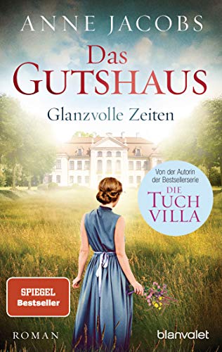 Das Gutshaus - Glanzvolle Zeiten: Roman (Die Gutshaus-Saga, Band 1)