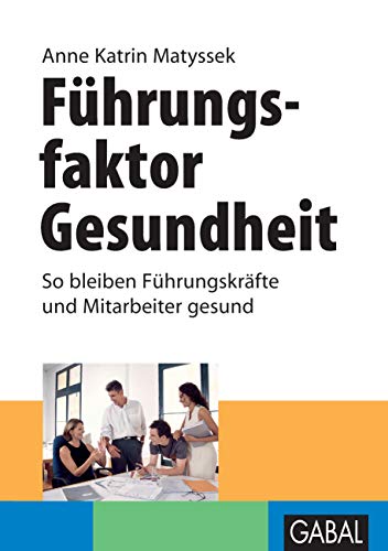 Führungsfaktor Gesundheit: So bleiben Führungskräfte und Mitarbeiter gesund. (Whitebooks)