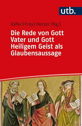 Die Rede von Gott Vater und Gott Heiligem Geist als Glaubensaussage: Unter Mitarbeit von Eike Christian Herzig Der erste und der dritte Artikel des ... Gott Vater, Gott Heiliger Geist - Zwei Bände) von UTB GmbH