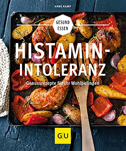 Histaminintoleranz: Genussrezepte für Ihr Wohlbefinden (GU Gesund essen)