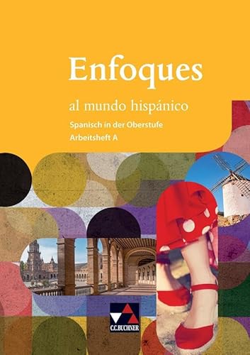 Enfoques al mundo hispánico - Spanisch in der Oberstufe / Enfoques al mundo hispánico AH A: Für neueinsetzende und fortgeführte Spanisch-Kurse