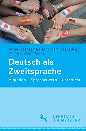 Deutsch als Zweitsprache: Migration – Spracherwerb – Unterricht von J.B. Metzler