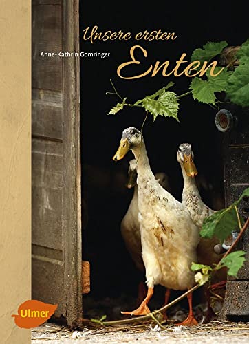 Unsere ersten Enten: Laufenten, Pommernenten und Co. von Ulmer Eugen Verlag