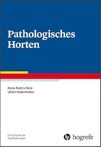 Pathologisches Horten (Fortschritte der Psychotherapie)