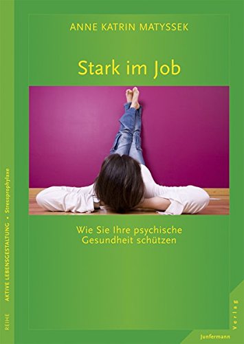 Stark im Job: Wie Sie Ihre psychische Gesundheit schützen von Junfermann Verlag