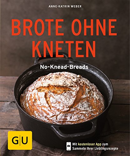 Brote ohne Kneten: No-Knead-Breads (GU Küchenratgeber Classics) von Gräfe und Unzer