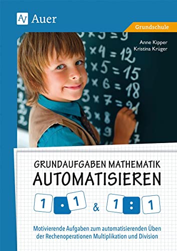 Grundaufgaben Mathematik automatisieren 1x1 & 1÷1: Motivierende Aufgaben zum automatisierenden Üben der Rechenoperationen Multiplikation und Division (1. und 2. Klasse)