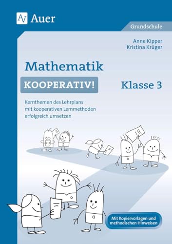 Mathematik kooperativ Klasse 3: Kernthemen des Lehrplans mit kooperativen Lernmethoden erfolgreich umsetzen (Kooperatives Lernen Grundschule) von Auer Verlag i.d.AAP LW