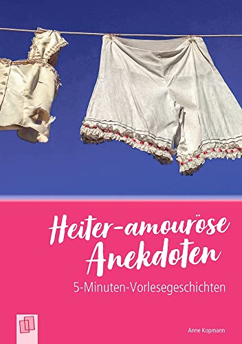 Heiter-amouröse Anekdoten (5-Minuten-Vorlesegeschichten für Menschen mit Demenz) von Verlag An Der Ruhr