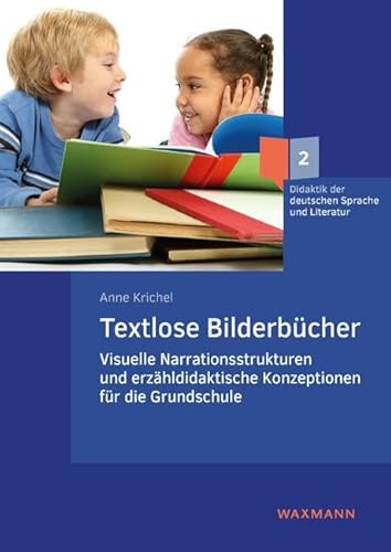 Textlose Bilderbücher: Visuelle Narrationsstrukturen und erzähldidaktische Konzeptionen für die Grundschule (Didaktik der deutschen Sprache und Literatur)