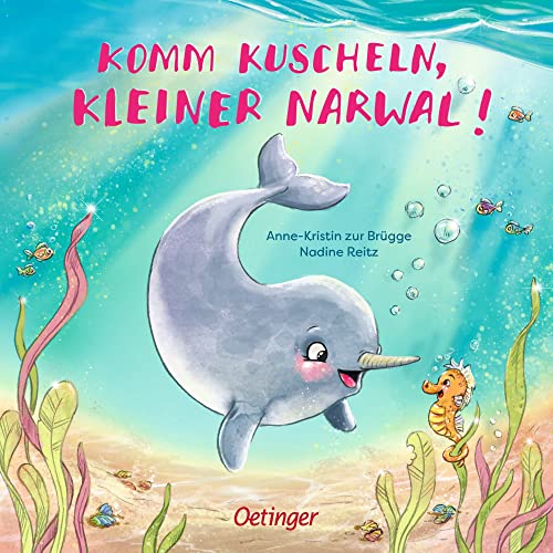 Komm kuscheln, kleiner Narwal!: Kuscheliges Pappbilderbuch für Kinder ab 2 Jahren Komm kuscheln, kleiner Narwal!: Kuscheliges Pappbilderbuch für Kinder ab 2 Jahren
