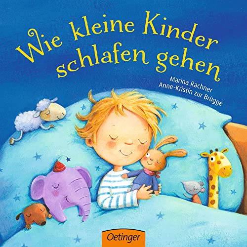 Wie kleine Kinder schlafen gehen: Süßes Pappbilderbuch als sanfte Einschlafhilfe für Kinder ab 2 Jahren von Oetinger