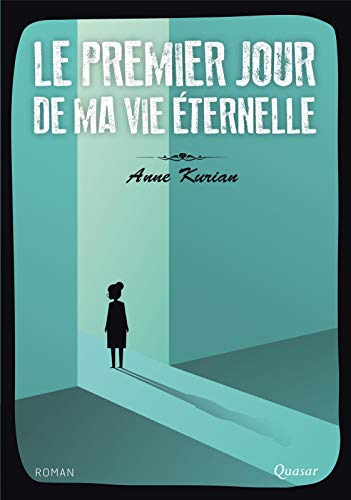 Le premier jour de ma vie éternelle - Roman von Quasar
