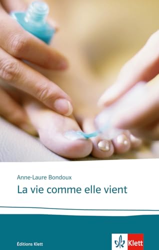 La vie comme elle vient: Schulausgabe für das Niveau B2. Französischer Originaltext mit Annotationen (Éditions Klett) von Klett