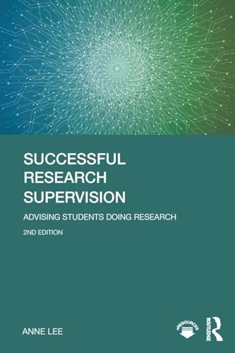 Successful Research Supervision: Advising students doing research von Routledge