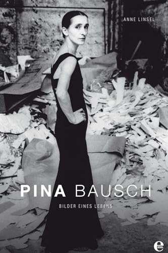 Pina Bausch: Bilder eines Lebens